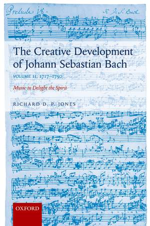 The&#x20;Creative&#x20;Development&#x20;of&#x20;Johann&#x20;Sebastian&#x20;Bach,&#x20;Volume&#x20;II&#x3A;&#x20;1717-1750&#x3A;&#x20;Music&#x20;to&#x20;Delight&#x20;the&#x20;Spirit