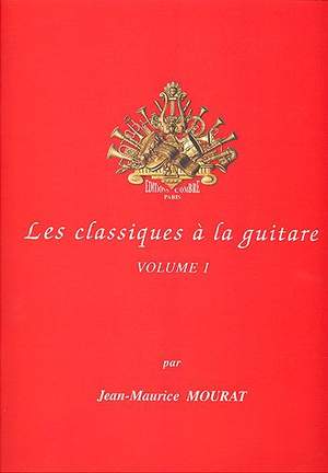 Jean-Maurice Mourat: Les Classiques à la guitare Vol.1