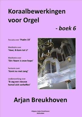 Arjan Breukhoven: Koraalbewerkingen 6