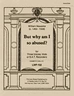 William Newarke: But Why Am I So Abused - From the Fayrfax Ms.