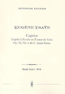 Ysaÿe, Eugène: Caprice d’après L’Etude en Forme de Valse op. 52, No. 6 de C. Saint-Saëns
