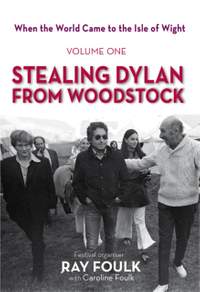 Stealing Dylan From Woodstock: When the World Came to the Isle of Wight