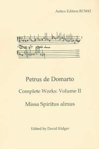 Petrus de Domarto: Complete Works 2: Missa Spiritus almus