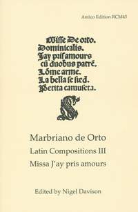 Marbriano de Orto: Latin Compositions 3: Missa J'ay pris amours
