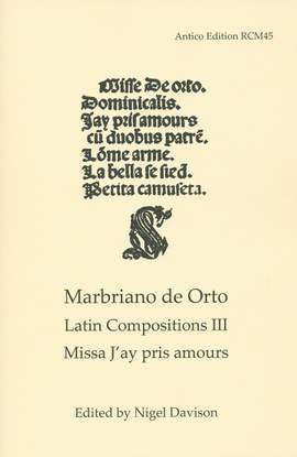 Marbriano de Orto: Latin Compositions 3: Missa J'ay pris amours