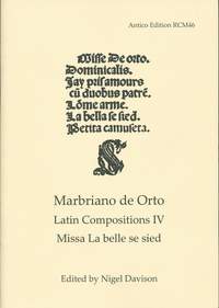Marbriano de Orto: Latin Compositions 4: Missa La belle se sied
