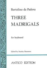 Bartolino da Padova: three madrigals for keyboard