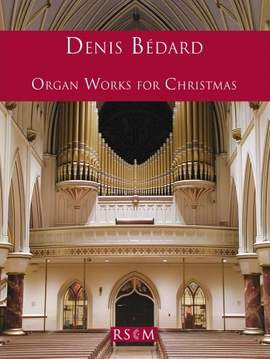 Denis Bédard: Organ Works for Christmas