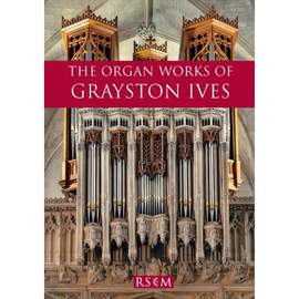 The Organ Works Of Grayston Ives