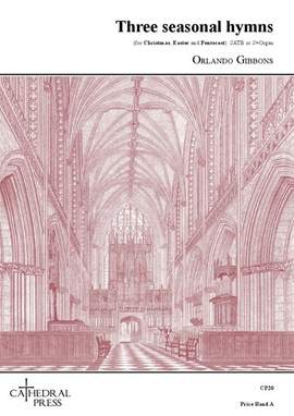 Orlando Gibbons: Three Seasonal Hymns