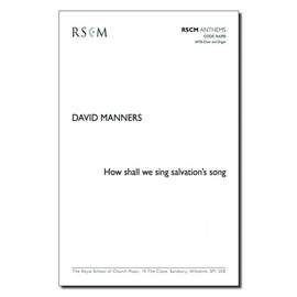 Manners, David: How Shall We Sing Salvation's Song