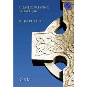 Rutter: A Gaelic Blessing (SATB)