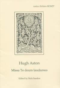 Aston, Hugh: Missa Te deum laudamus