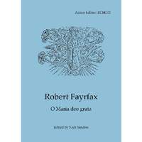 Robert Fayrfax: O Maria deo grata