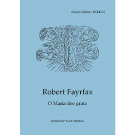 Robert Fayrfax: O Maria deo grata