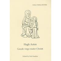 Hugh Aston: Gaude virgo mater Christi