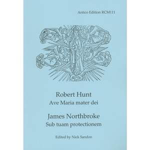 Hunt: Ave Maria Mater Dei/Northbroke: Sub tuam protectionem