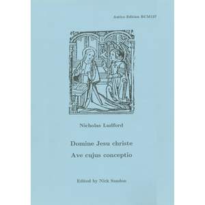 Nicholas Ludford: Domine Jesu Christe/Ave cujus conceptio