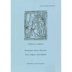 Nicholas Ludford: Domine Jesu Christe/Ave cujus conceptio