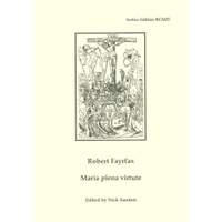 Robert Fayrfax: Maria plena virtute