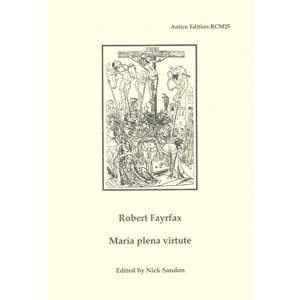 Robert Fayrfax: Maria plena virtute