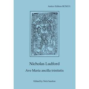 Nicholas Ludford: Ave Maria ancilla trinitatis