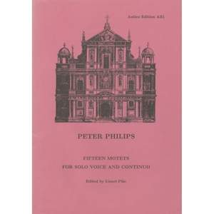 Peter Philips: Fifteen Motets for Solo Voice and Continuo