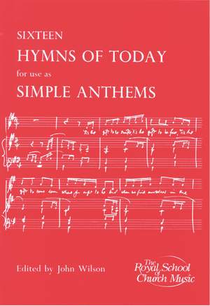 Sixteen Hymns Of Today For Use as Simple Anthems