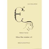 Robert Carver: Missa Sine nomine a 6