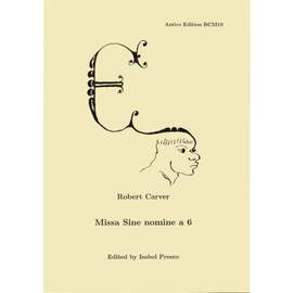 Robert Carver: Missa Sine nomine a 6