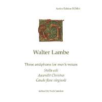 Walter Lambe: Three Antiphons for Men's Voices