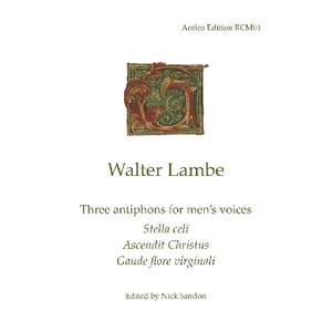 Walter Lambe: Three Antiphons for Men's Voices