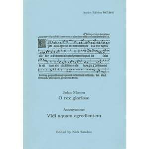 John Mason: O Rex Gloriose & Anon: Vidi aquam egredientem