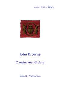 Browne, John: O regina mundi clara