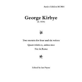 Kirbye: Quare tristis es, anima mea/Vox in Rama