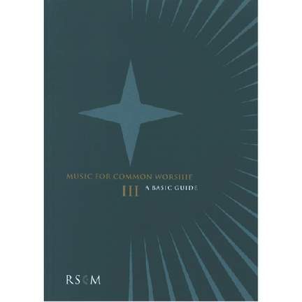 Music For Common Worship III: A Basic Guide