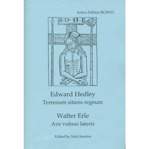 Hedley: Terrenum sitiens regnum/Erle: Ave vulnus lateris