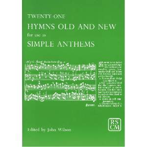 Twenty-One Hymns Old and New for Use as Simple Anthems