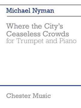 Michael Nyman: Where the City's Ceaseless Crowds