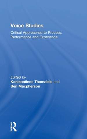 Voice Studies: Critical Approaches to Process, Performance and Experience