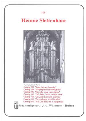 Hennie Slettenhaar: Gezang 242 289 326 330 350 351