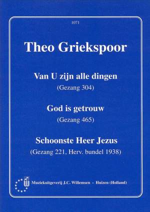 T. Griekspoor: Gezang 304 Van U Zijn Alle Dingen