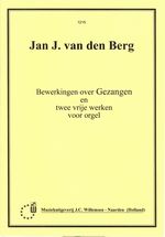 Jan J. van den Berg: Bewerkingen Over Gezangen En 2 Vrije Werken