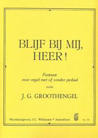 J.G. Groothengel: Blijf Bij Mij Heer