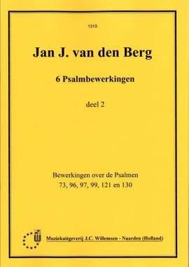 Jan J. van den Berg: 6 Psalmbewerkingen 2 (Ps. 73 96 9 99 121 130)