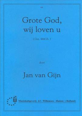 Jan van Gijn: Grote God, wij loven U