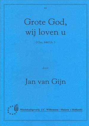 Jan van Gijn: Grote God, wij loven U