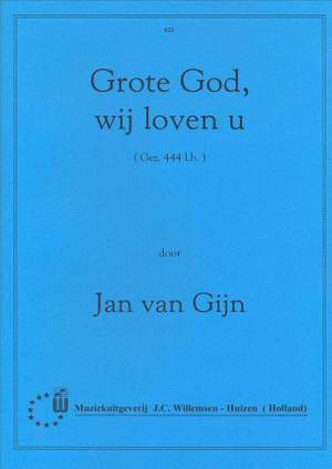 Jan van Gijn: Grote God, wij loven U