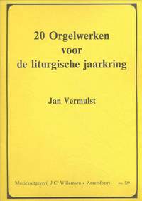 Jan Vermulst: 20 Orgelwerken voor de liturgische jaarkring