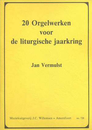 Jan Vermulst: 20 Orgelwerken voor de liturgische jaarkring